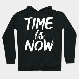 Time Is Now Hoodie